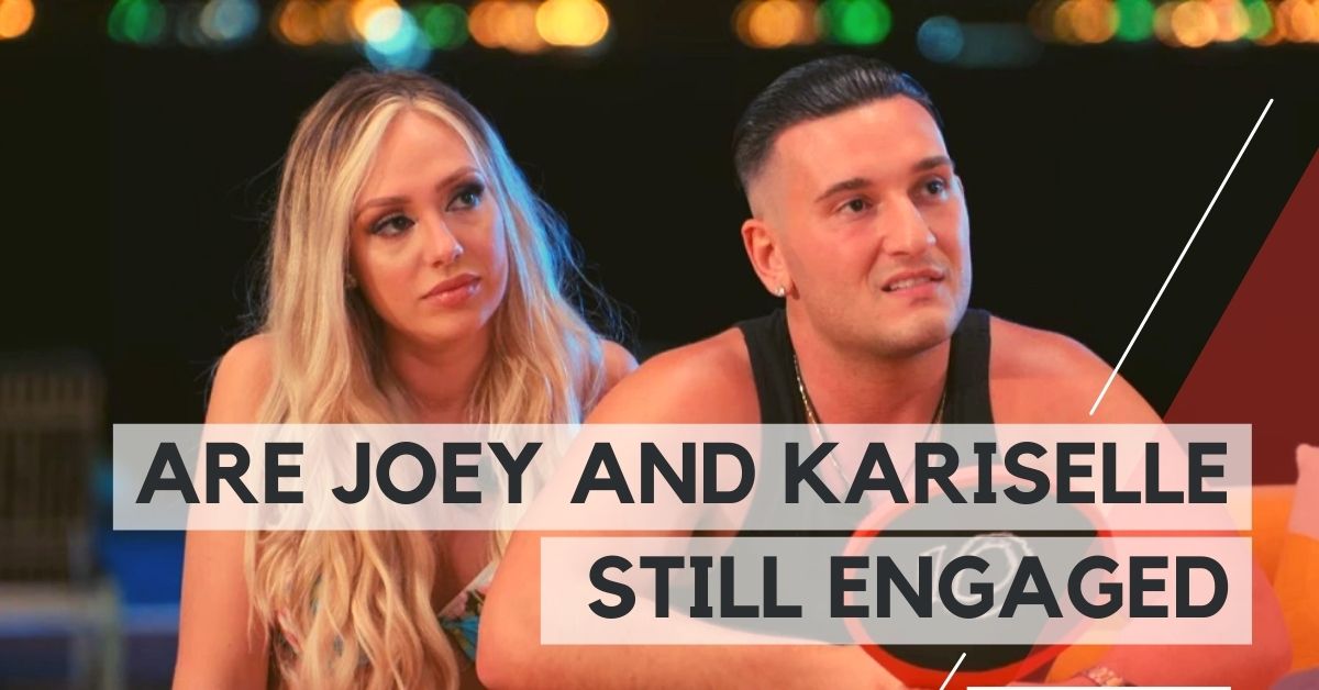 Are Joey and Kariselle Still Engaged