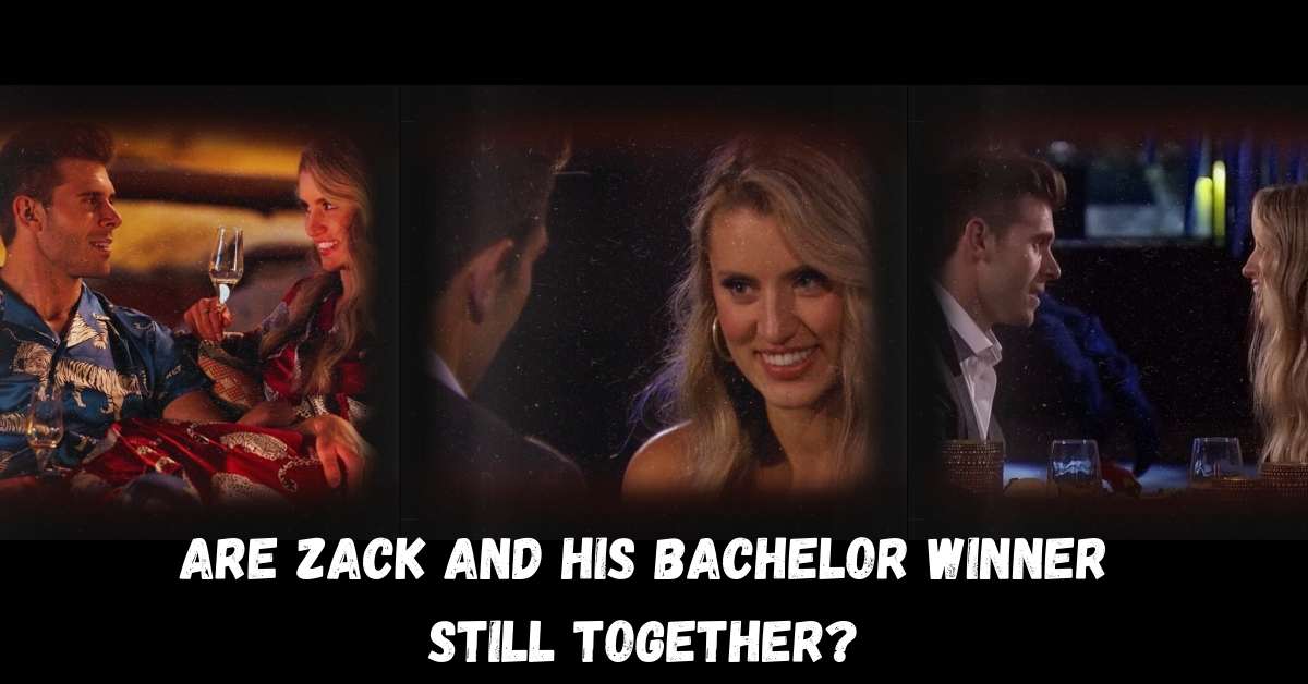 Are Zack and His Bachelor Winner Still Together