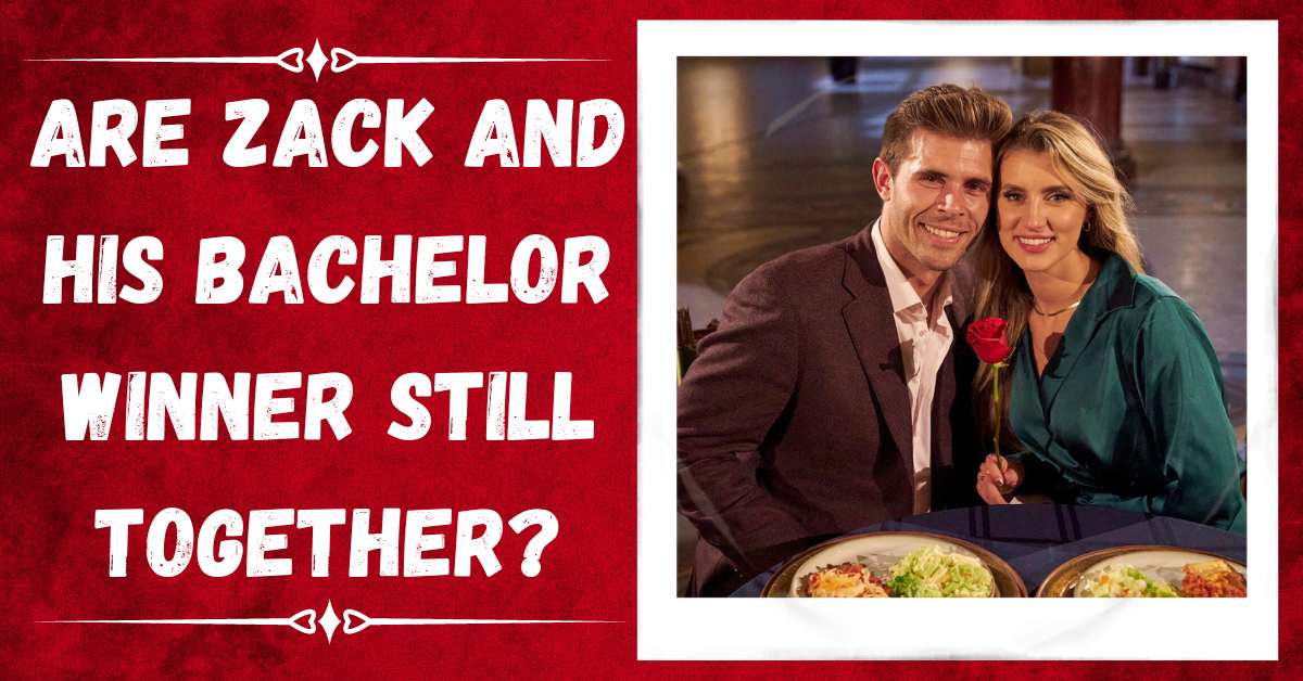 Are Zack and His Bachelor Winner Still Together