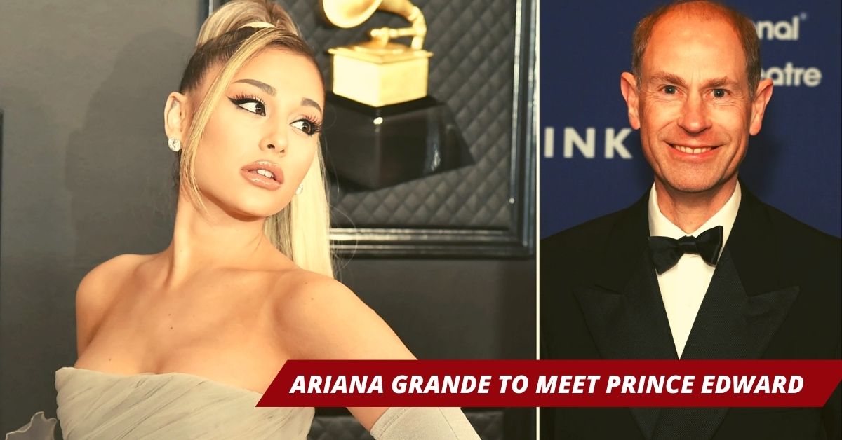 Ariana Grande to Meet Prince Edward