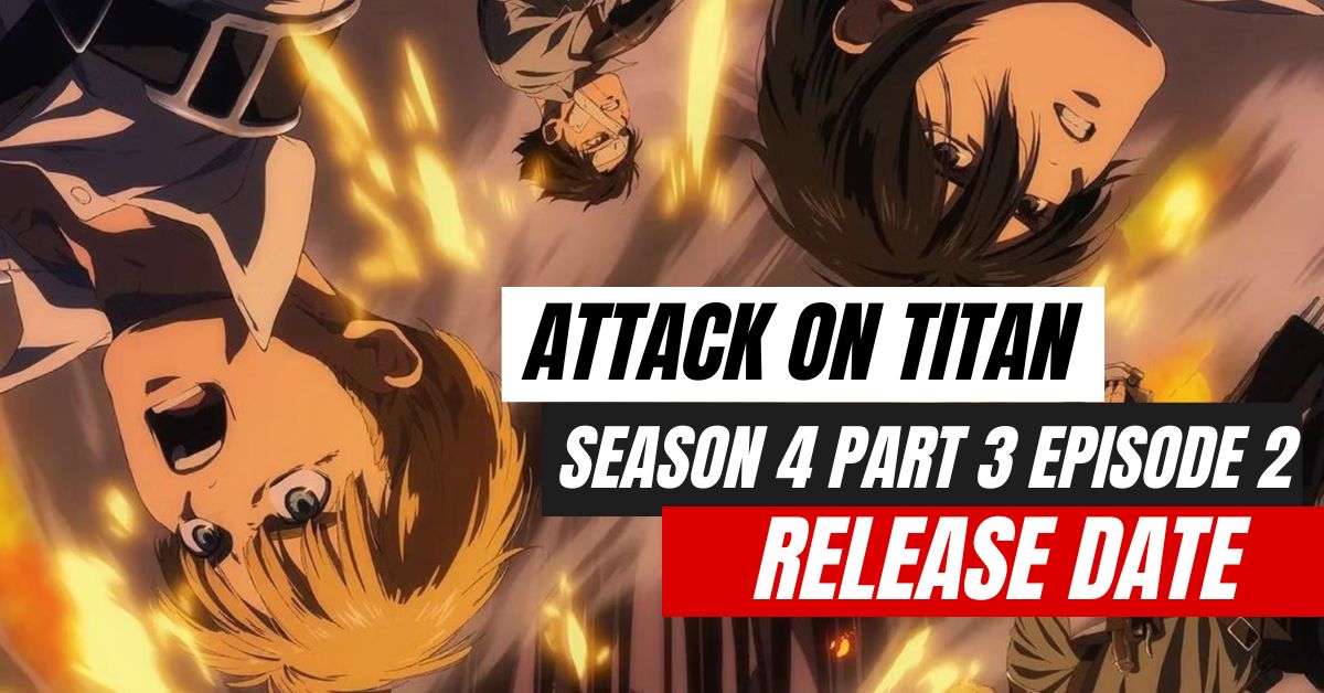 Attack on Titan Season 4 Part 3 Episode 2 Release Date