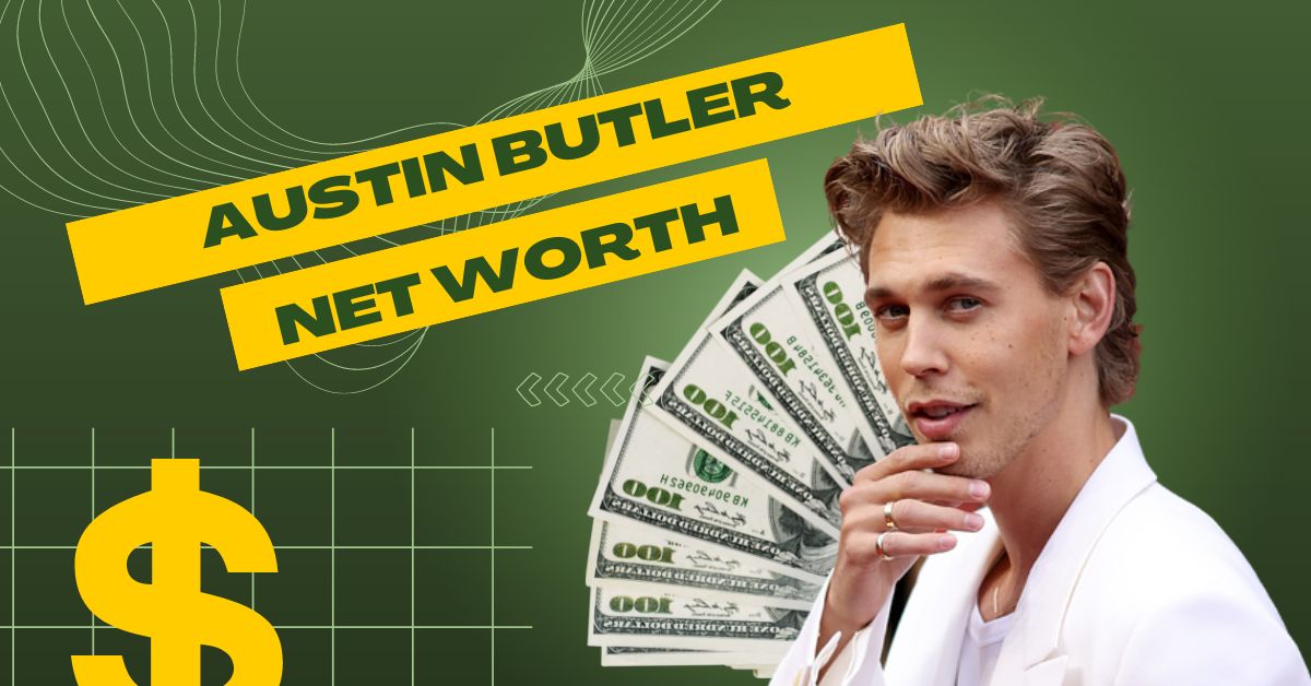 Austin Butler Net Worth