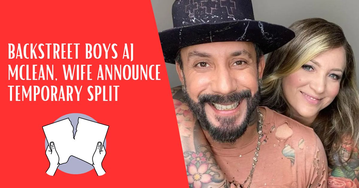 Backstreet Boys AJ Mclean, Wife Announce Temporary Split