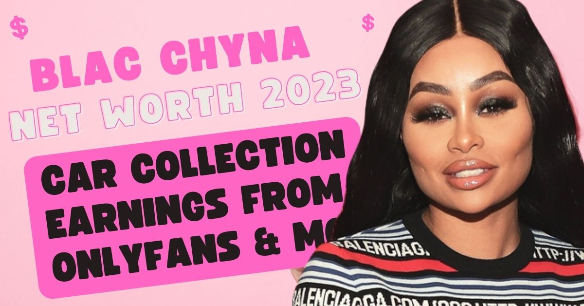 Blac Chyna Net Worth 2023