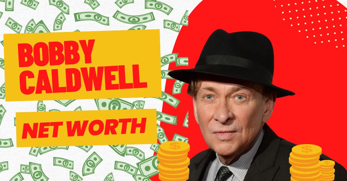 Bobby Caldwell Net Worth