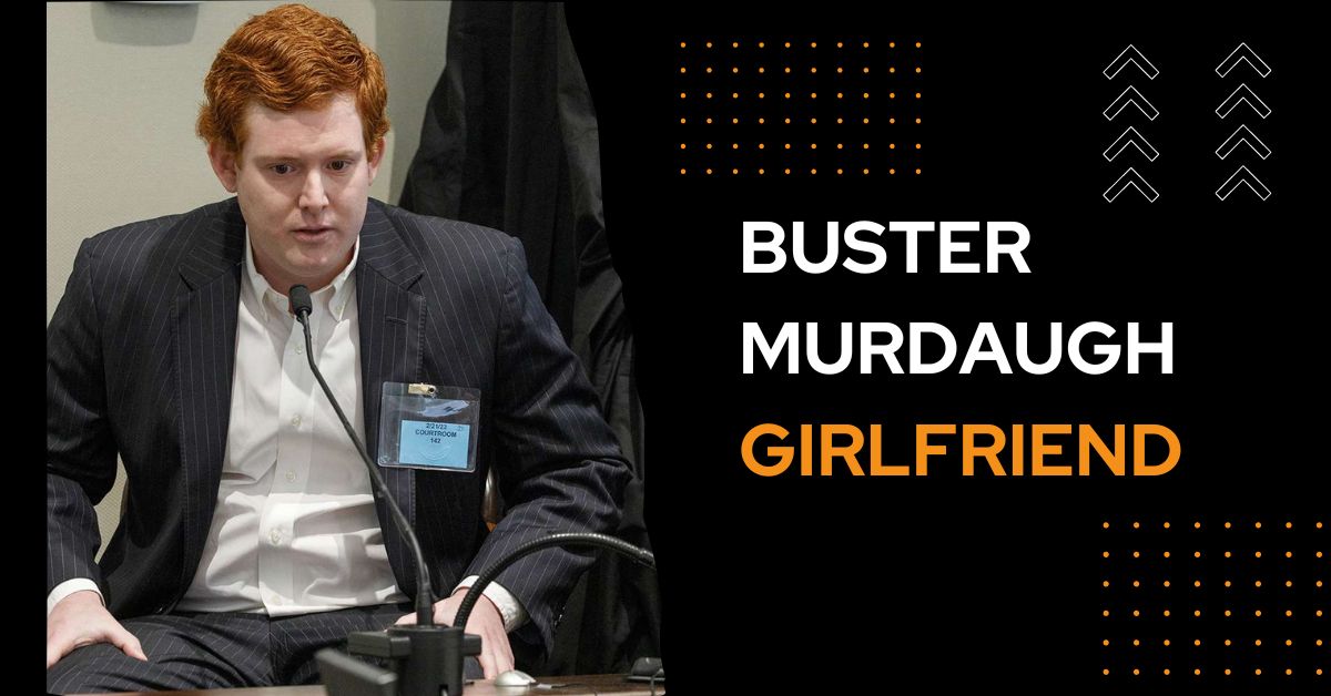 Buster Murdaugh Girlfriend: The Southern Belle Who Stole His Heart!