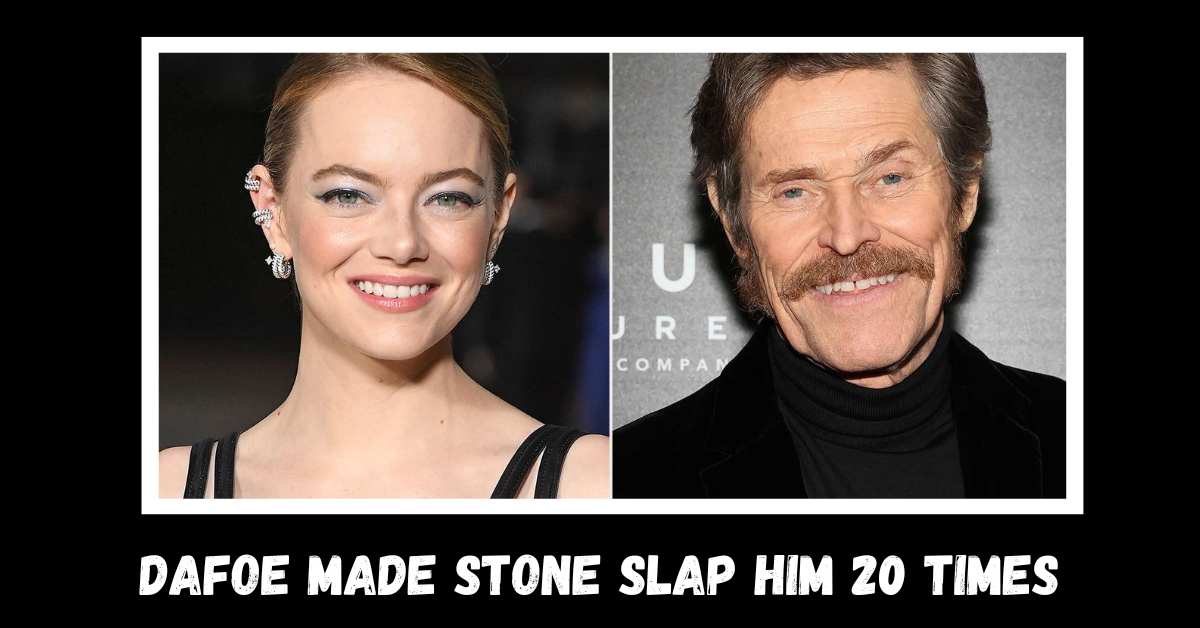 Dafoe Made Stone Slap Him 20 Times