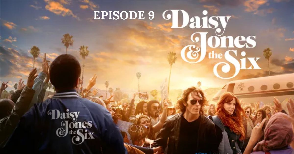 Daisy Jones & The Six Episode 9 Release Date