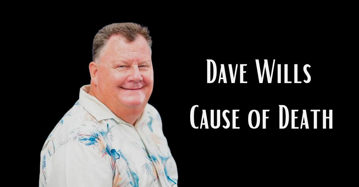 Dave Wills Cause of Death