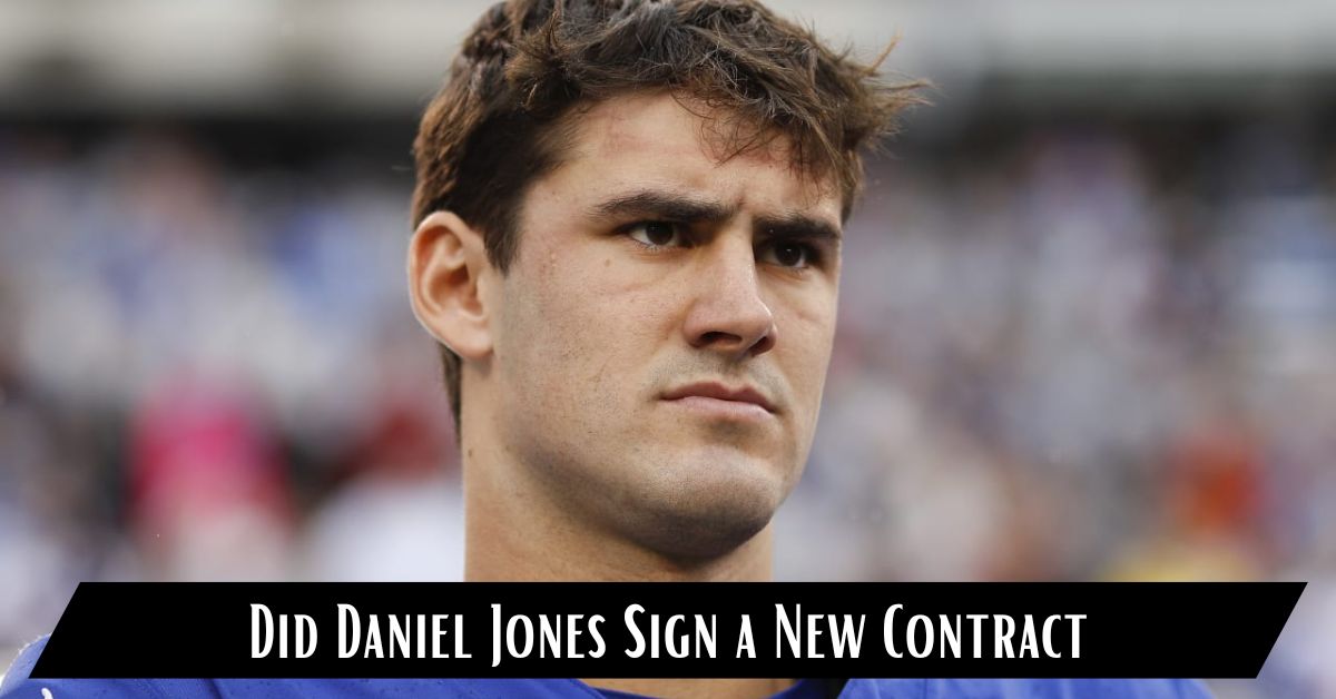 Did Daniel Jones Sign a New Contract