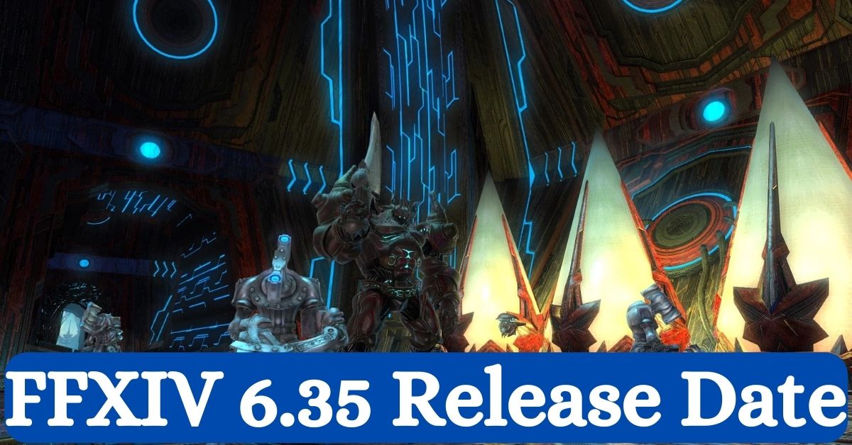 FFXIV 6.35 Release Date