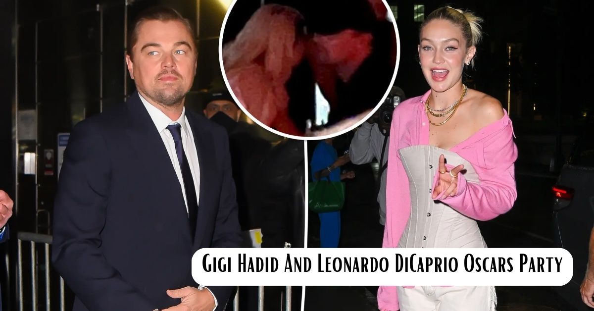 Gigi Hadid And Leonardo DiCaprio Oscars Party, Their Rumoured Relationship