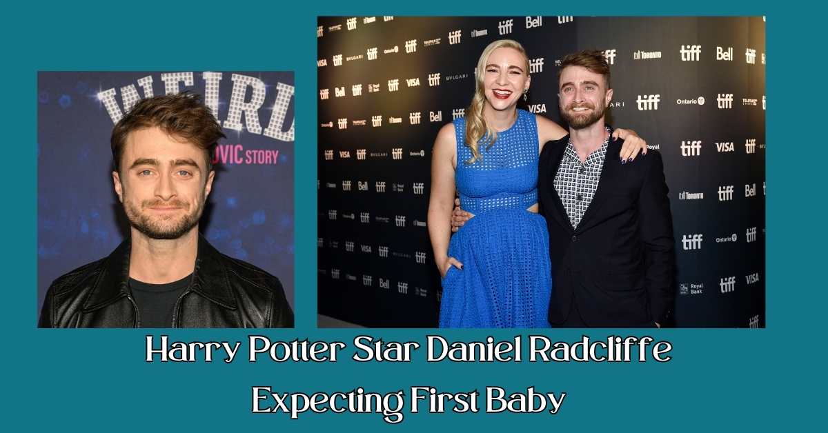 Harry Potter Star Daniel Radcliffe Expecting First Baby