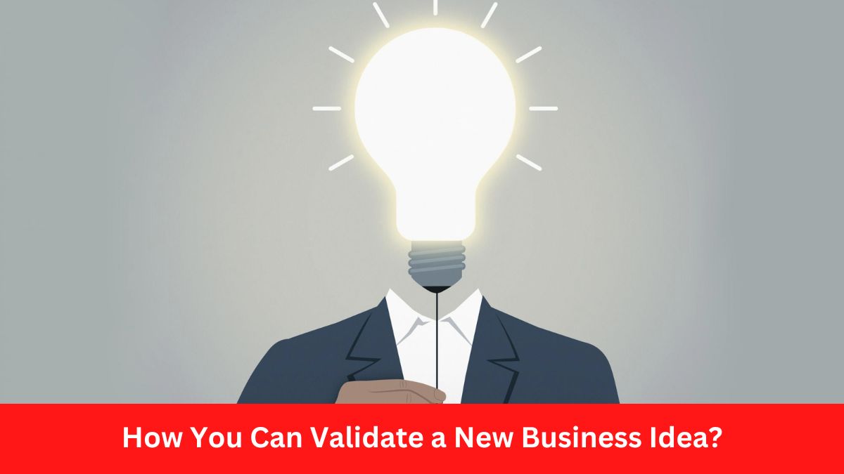 How You Can Validate a New Business Idea?