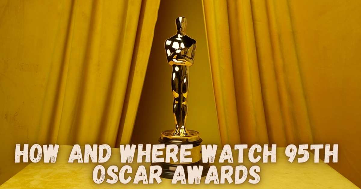 How and Where Watch 95th Oscar Awards