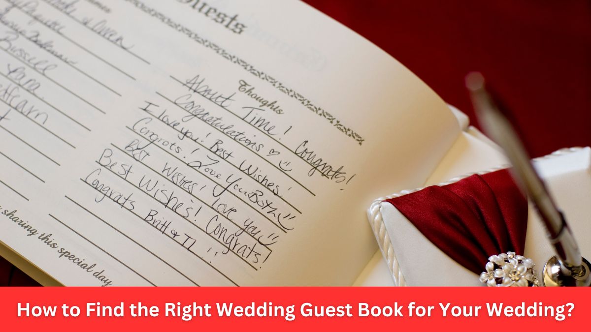 How to Find the Right Wedding Guest Book for Your Wedding?