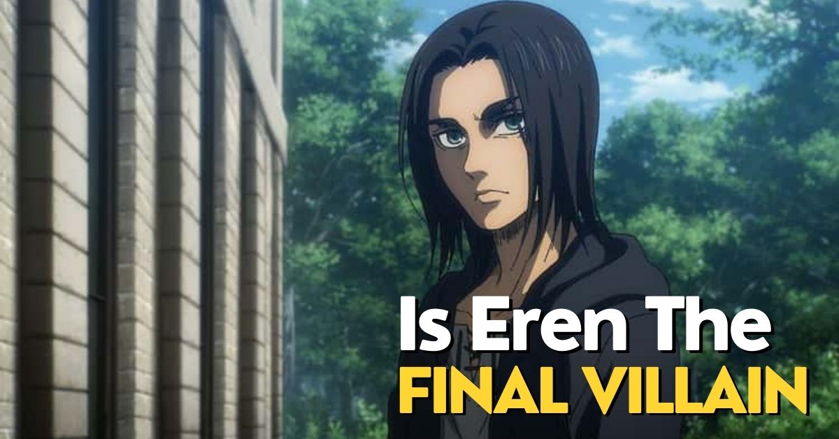 Is Eren The Final Villain