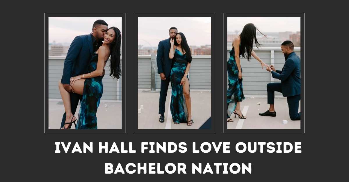 Ivan Hall Finds Love Outside Bachelor Nation