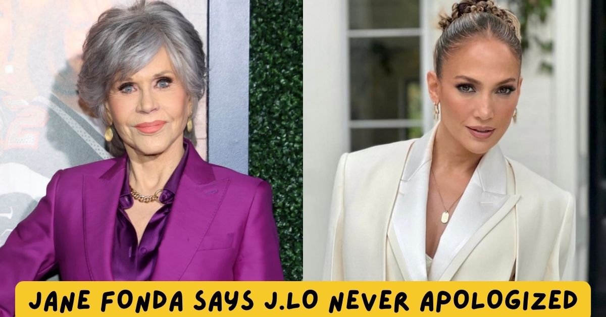 Jane Fonda Says J.Lo Never Apologized