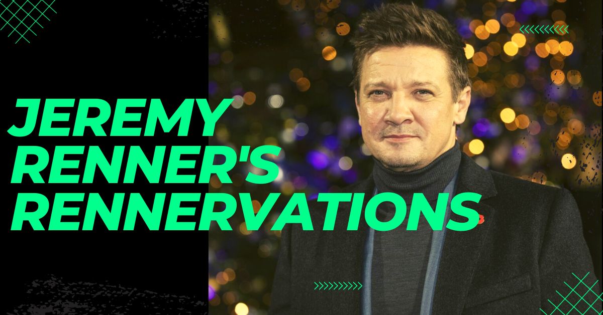 Jeremy Renner's Rennervations