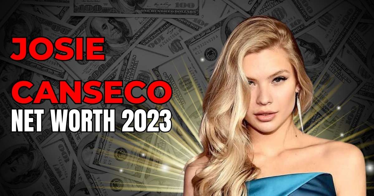 Josie Canseco Net Worth 2023