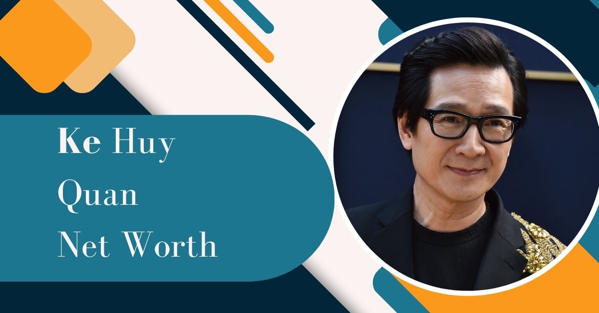 Ke Huy Quan Net Worth