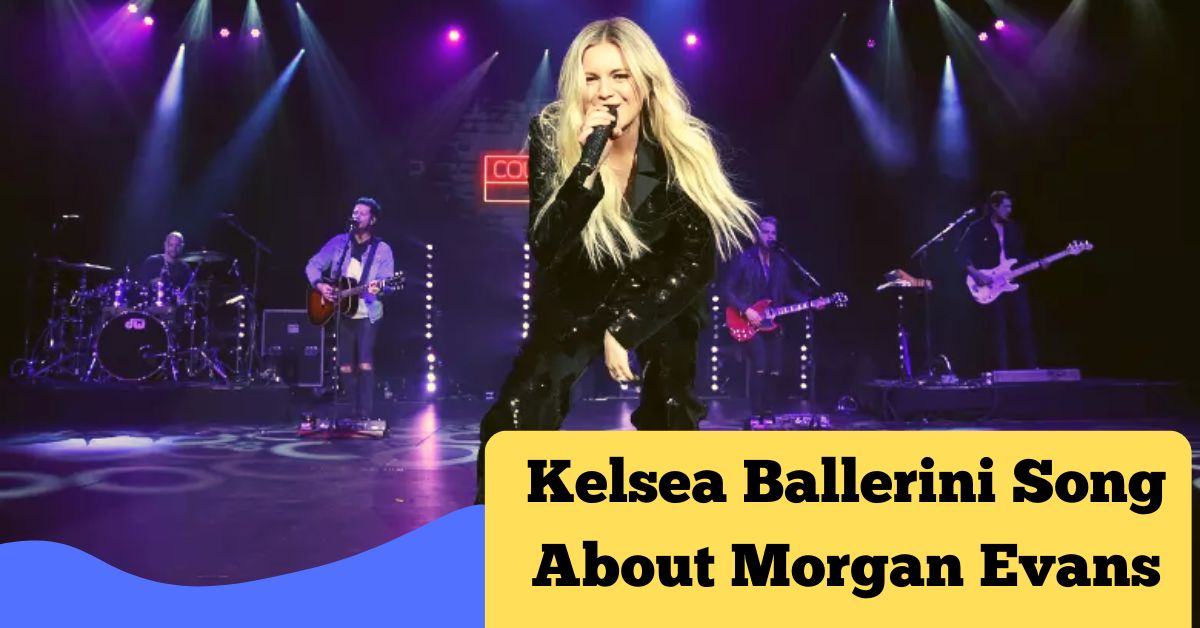 Kelsea Ballerini Song About Morgan Evans