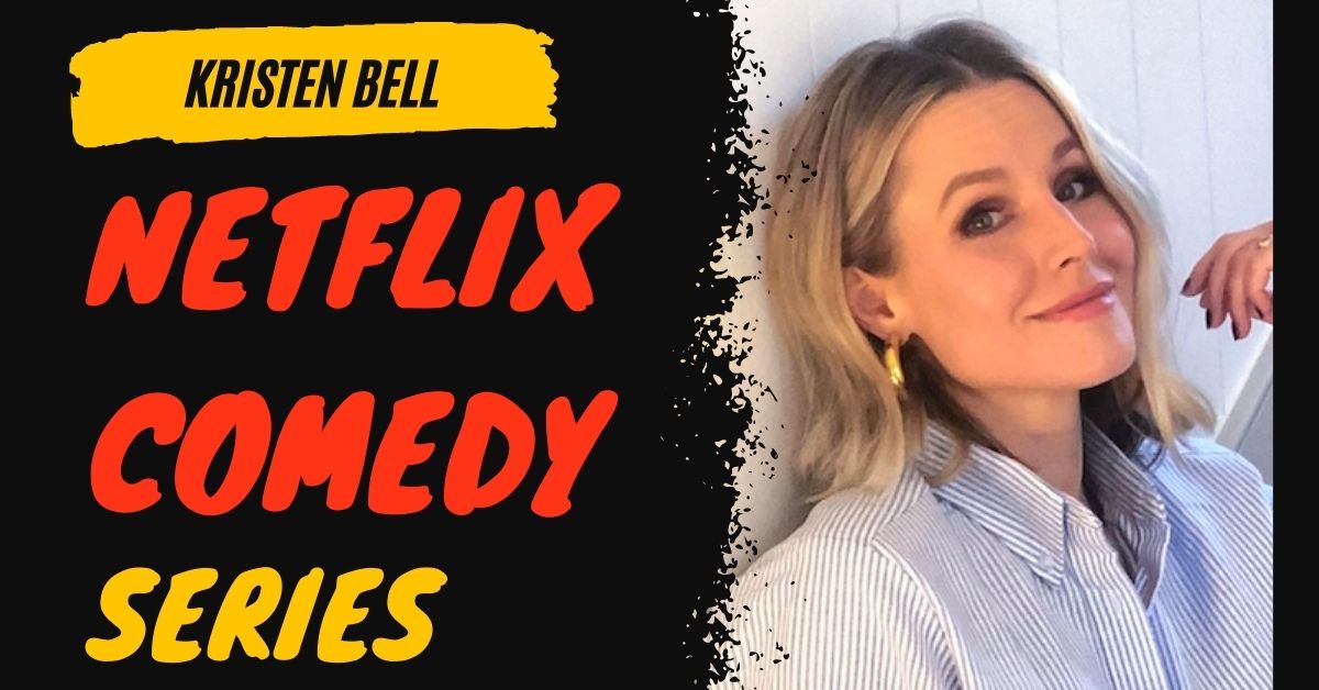 Kristen Bell in Netflix Comedy Series