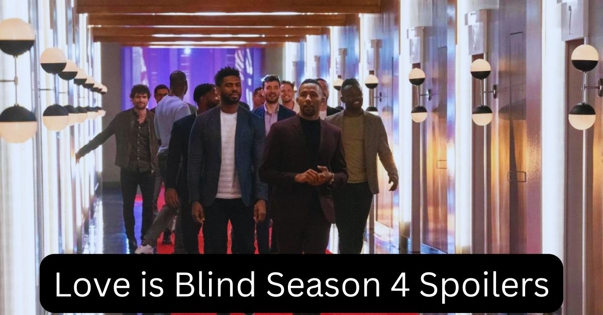 Love is Blind Season 4 Spoilers