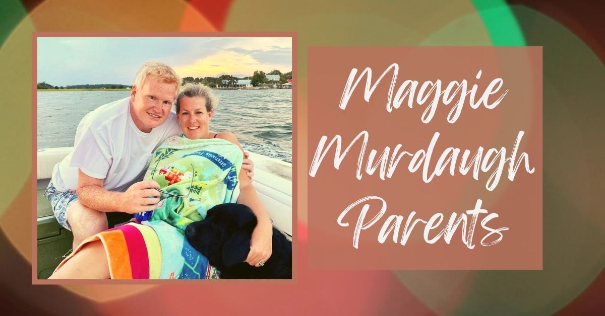 Maggie Murdaugh Parents