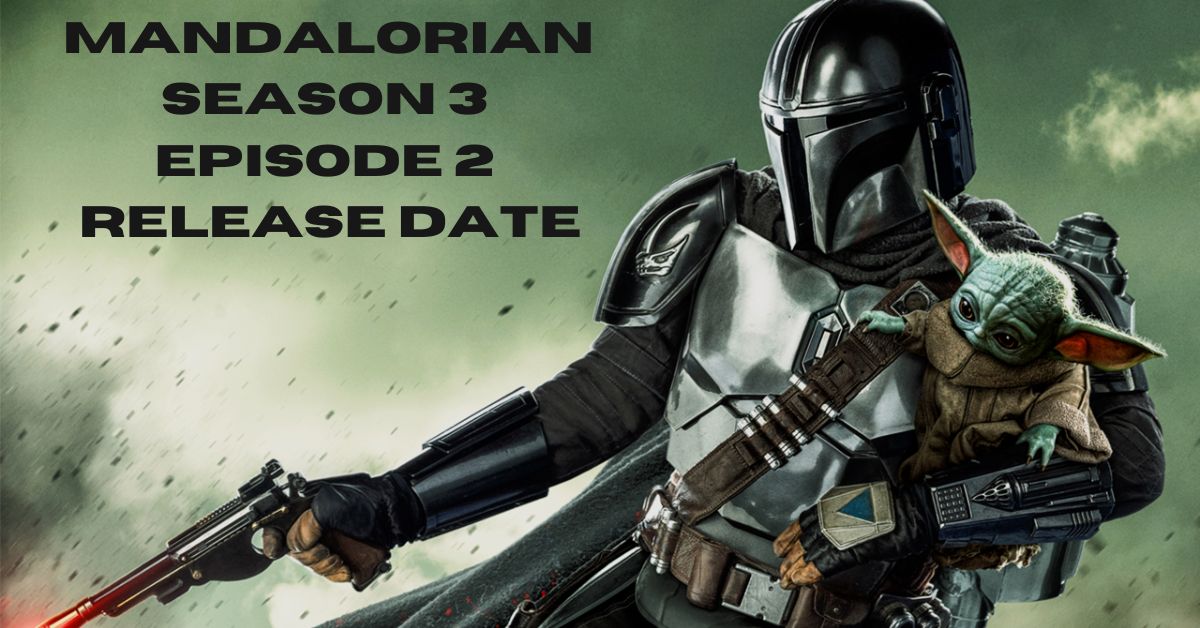 Mandalorian Season 3 Episode 2 Release Date