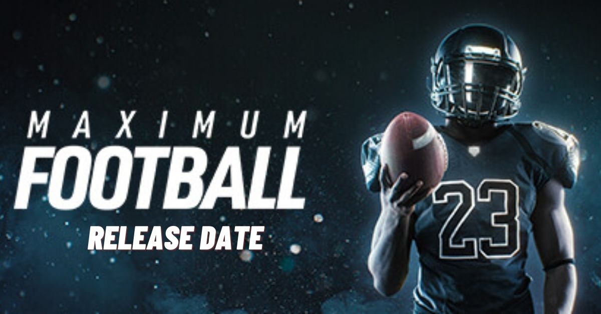 Maximum Football 23 Release Date