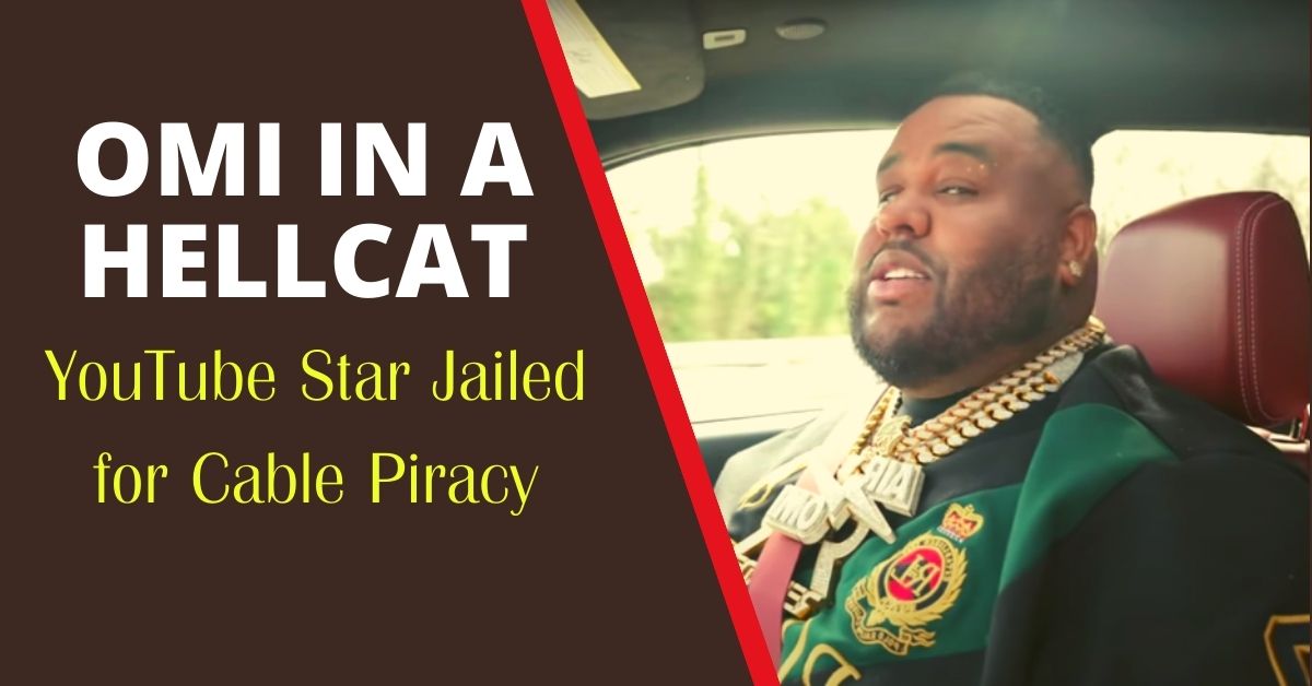 Omi in a Hellcat YouTube Star Jailed for Cable Piracy