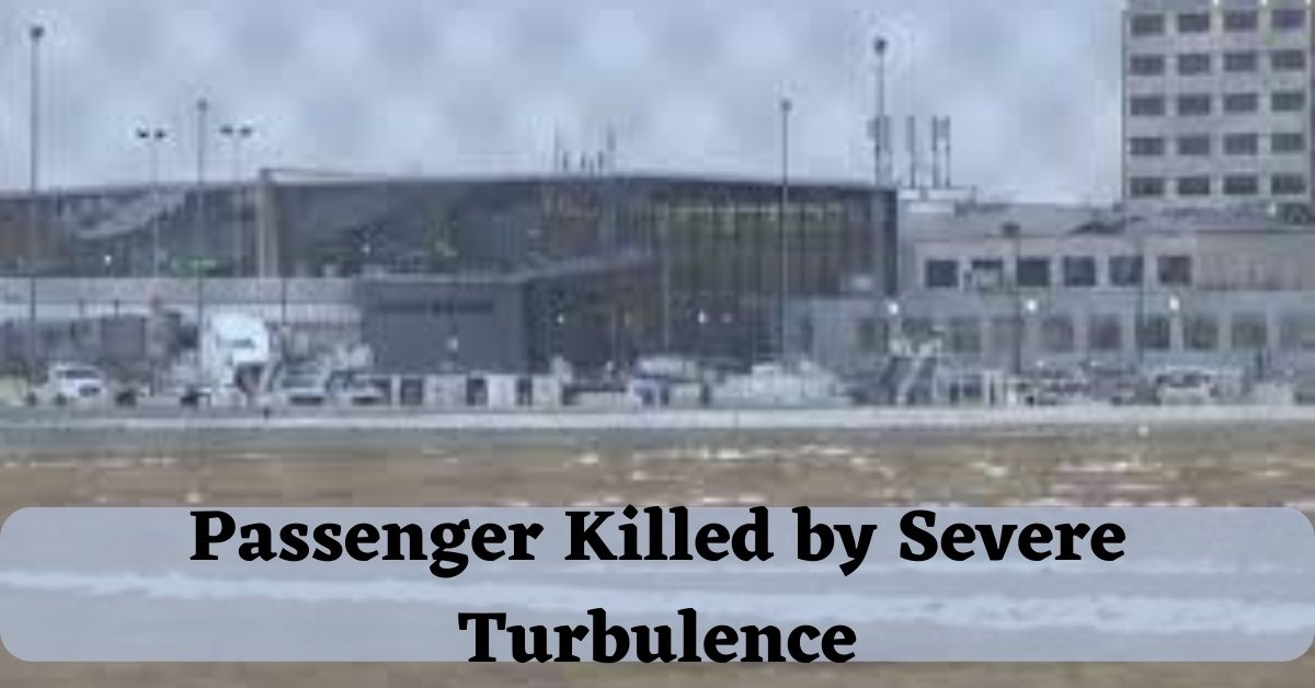 Passenger Killed by Severe Turbulence