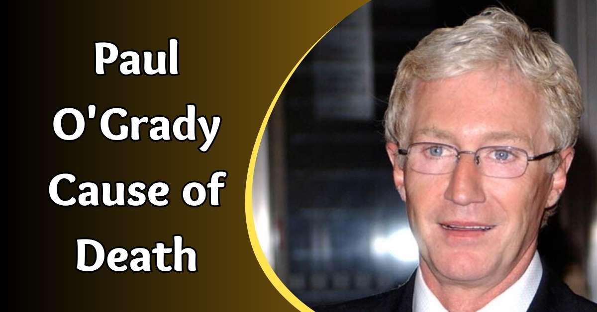 Paul O'Grady Cause of Death