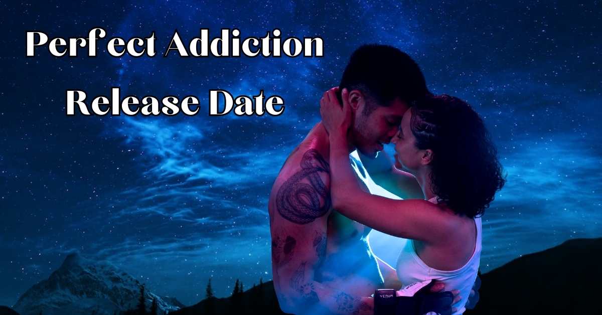 Perfect Addiction Release Date