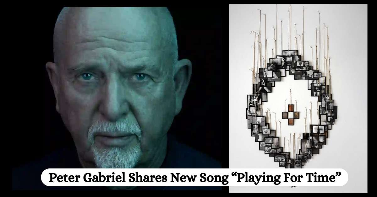 Peter Gabriel Shares New Song “Playing For Time”