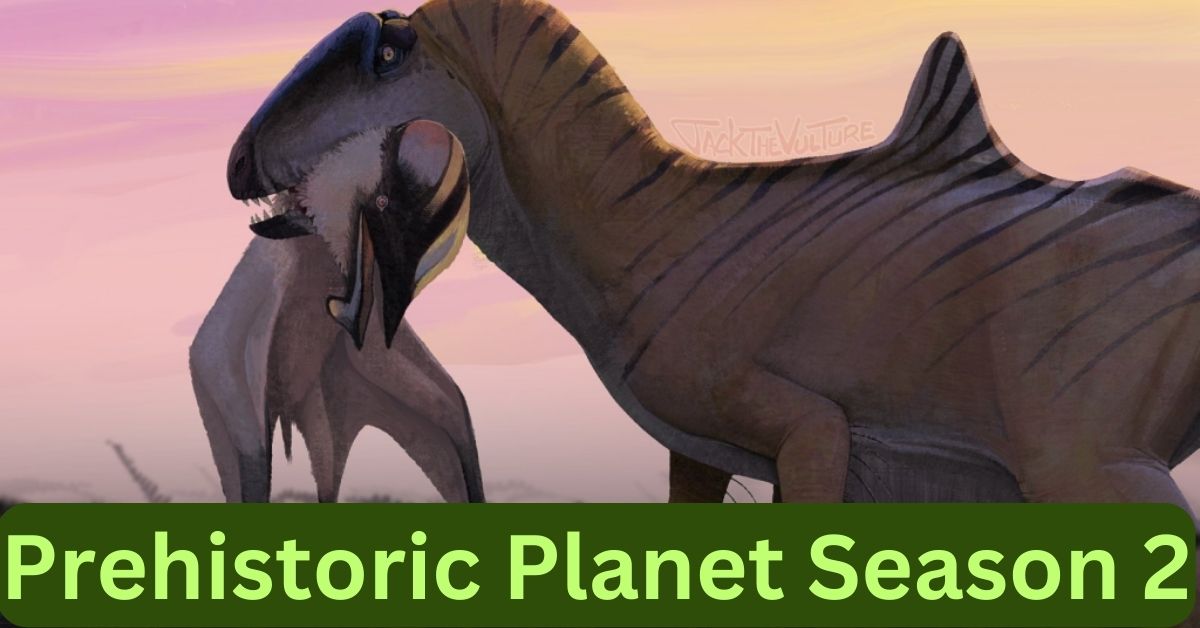 Prehistoric Planet Season 2