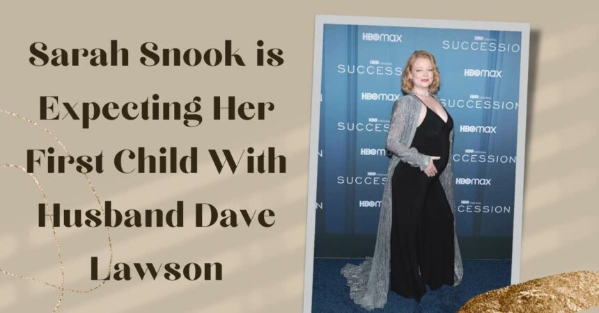 Sarah Snook is Expecting Her First Child With Husband Dave Lawson