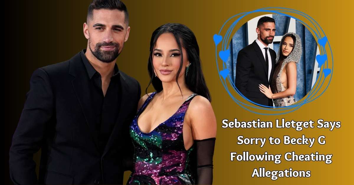 Sebastian Lletget Says Sorry to Becky G Following Cheating Allegations