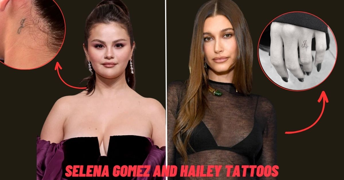 Selena Gomez and Hailey Tattoos