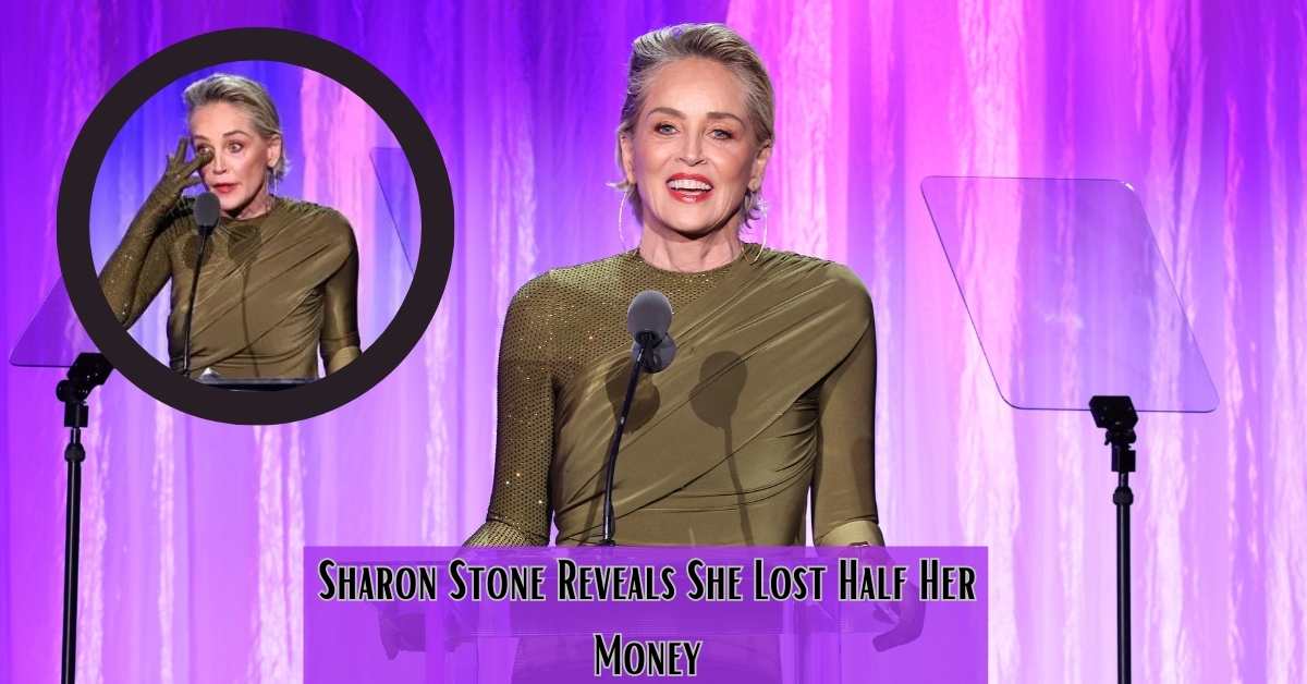 Sharon Stone Reveals She Lost Half Her Money