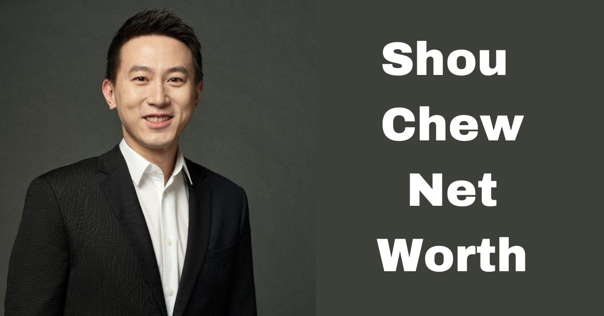 Shou Chew Net Worth