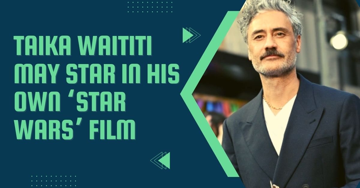 Taika Waititi May Star in His Own Star Wars Film: Here's What We Can Tell Fans!