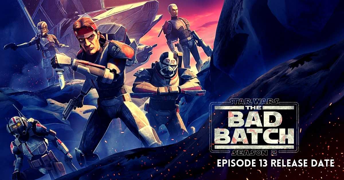 The Bad Batch Season 2 Episode 13 Release Date