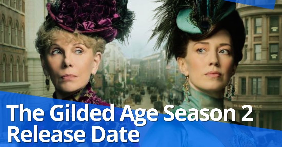 The Gilded Age Season 2 Release Date