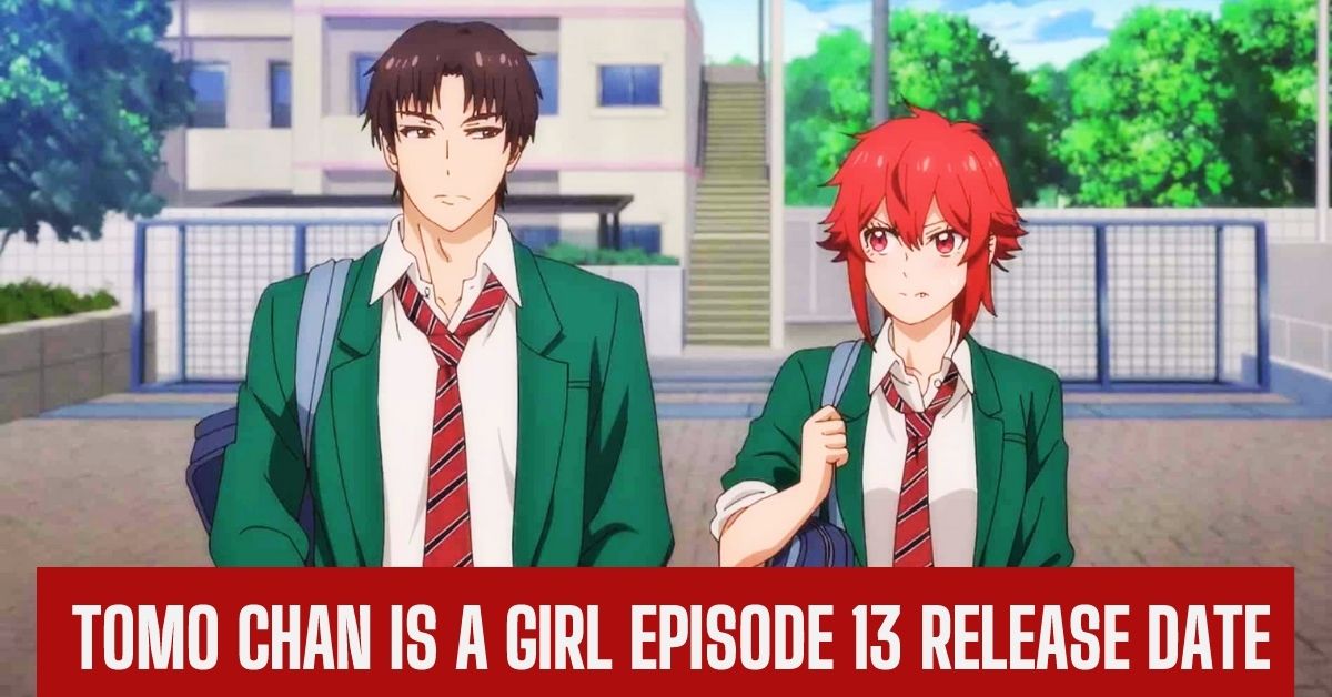 Tomo Chan is a Girl Episode 13 Release Date