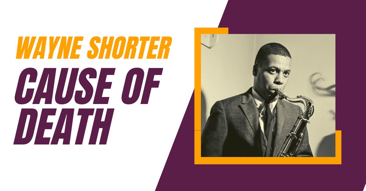 Wayne Shorter Cause of Death