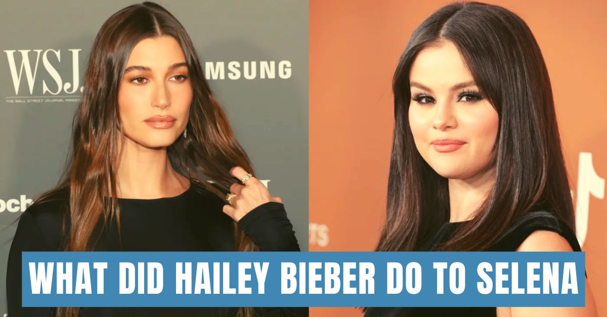 What Did Hailey Bieber Do to Selena