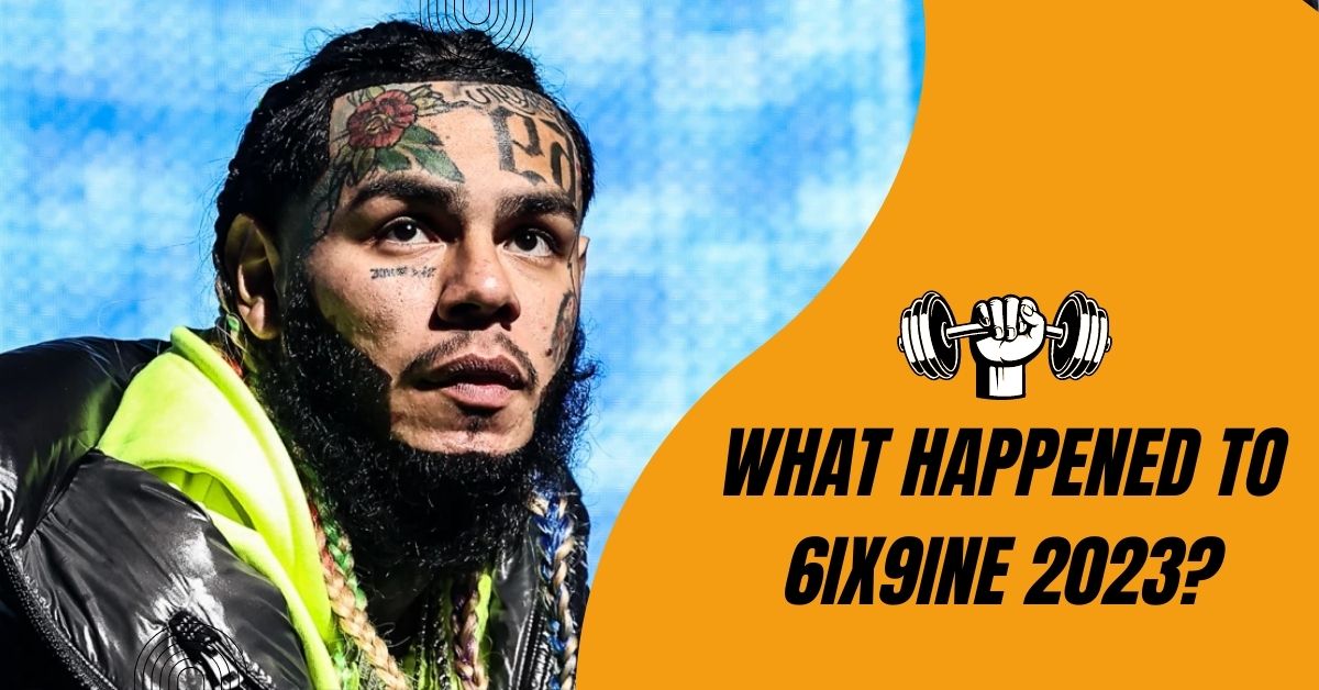 What Happened to 6ix9ine 2023